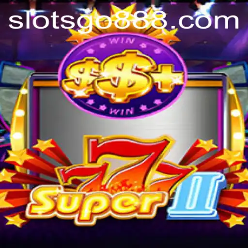Discover the Thrilling World of Super777II: Your Ultimate SLOTSGO Adventure